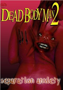 Dead Body Man 2: Separation Anxiety观看