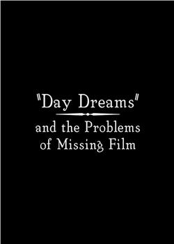 Day Dreams and the Problems of Missing Film观看