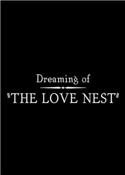 Dreaming of the Love Nest观看