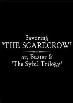 Savoring the Scarecrow: Or Buster & the Sybil Trilogy观看