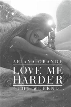 Ariana Grande Ft. The Weeknd: Love Me Harder观看