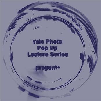 Yale Photo Pop Up Lecture Series Season 1观看