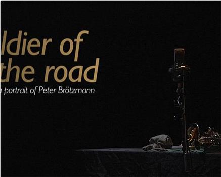 Soldier of the Road: A Portrait of Peter Brötzmann观看