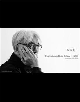 Ryuichi Sakamoto: Playing the Piano 12122020观看