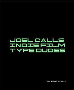 Joel Calls Indie Film Type Dudes观看