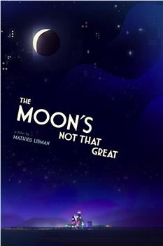 The Moon's Not That Great观看