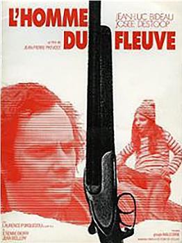 L'homme du fleuve观看