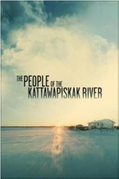 The People of the Kattawapiskak River观看