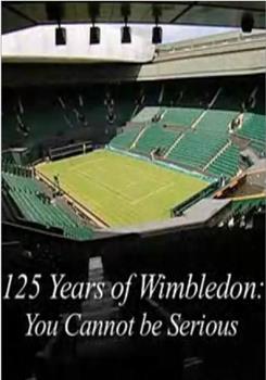 125 Years of Wimbledon You Cannot Be Serious观看