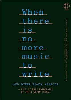 When There is No More Music to Write, And Other Roman Stories观看