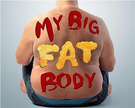 My Big Fat Body观看