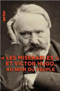 Les misérables et Victor Hugo: Au nom du peuple观看