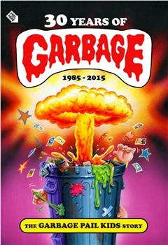 30 Years of Garbage: The Garbage Pail Kids Story观看