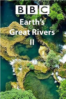 地球壮观河流之旅 第二季观看