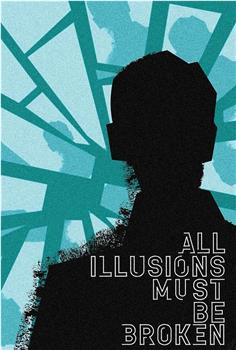 All Illusions Must Be Broken观看