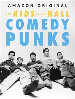 Kids in the Hall: Comedy Punks观看