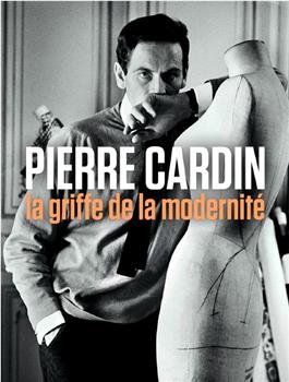 Pierre Cardin - La griffe de la modernité观看
