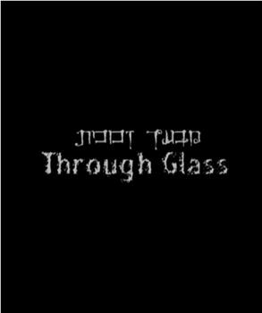 Through Glass观看
