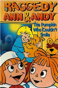 Raggedy Ann and Andy in The Pumpkin Who Couldn't Smile观看