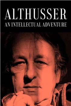 Althusser, an Intellectual Adventure观看