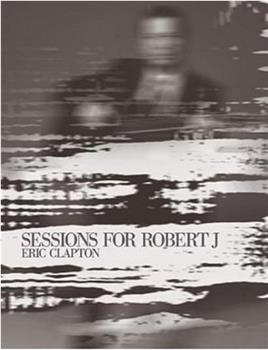 Eric Clapton: Sessions for Robert J观看