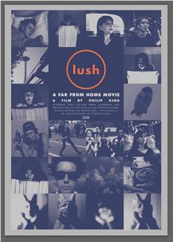 Lush - A Far From Home Movie观看