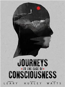 Journeys to the Edge of Consciousness观看