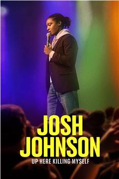 Josh Johnson: Up Here Killing Myself观看