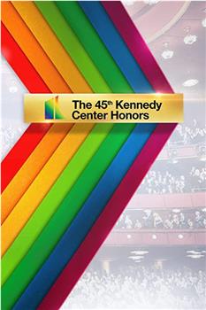 The 45th Annual Kennedy Center Honors观看