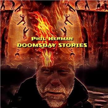 Phil Herman's Doomsday Stories观看