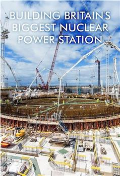 Building Britain's Biggest Nuclear Power Station Season 1观看