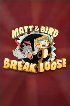 Matt & Bird Break Loose观看