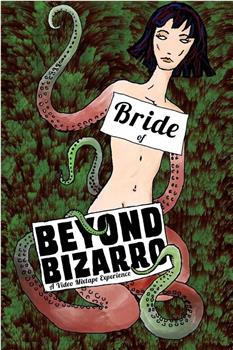 Bride of Beyond Bizarro观看