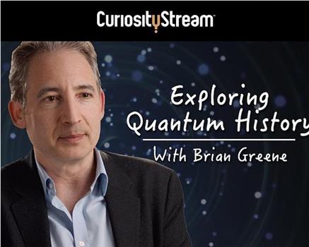 Exploring Quantum History with Brian Greene Season 1观看