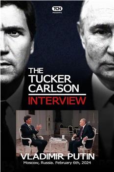 Tucker Carlson: The Vladimir Putin Interview观看