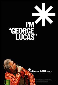 I'm "George Lucas": A Connor Ratliff Story观看