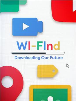 WI-FInd: Downloading Our Future观看