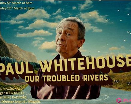 Paul Whitehouse: Our Troubled Rivers Season 1观看