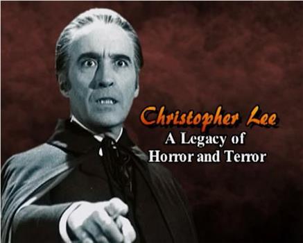 Christopher Lee: A Legacy of Horror and Terror观看