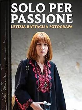 Solo per passione - Letizia Battaglia fotografa观看