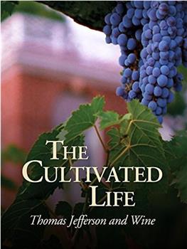 The Cultivated Life: Thomas Jefferson and Wine观看