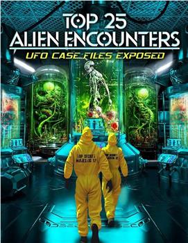 Top 25 Alien Encounters: UFO Case Files Exposed观看