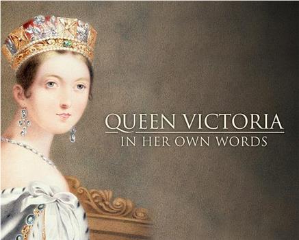 Queen Victoria: In Her Own Words Season 1观看