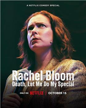 Rachel Bloom: Death, Let Me Do My Special观看