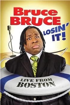 Bruce Bruce: Losin' It观看